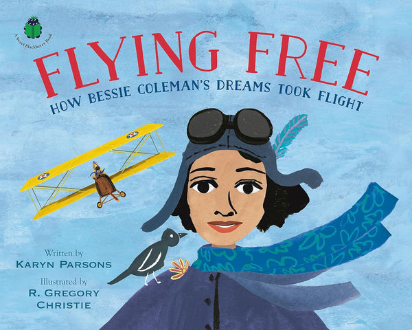 Flying Free: How Bessie Coleman's Dreams Took Flight Book