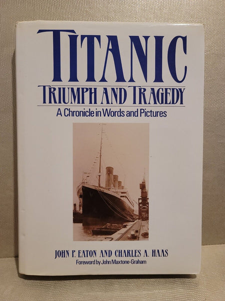 Titanic Triumph and Tragedy: A Chronicle in Words and Pictures [used]